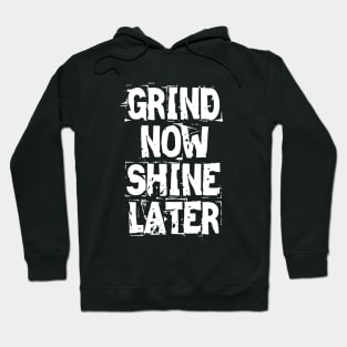 Grind Now Shine Later Hoodie